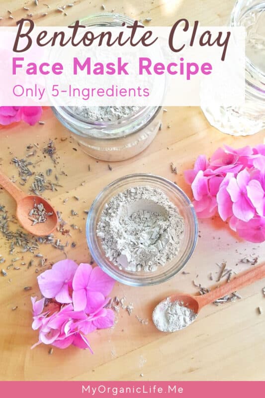 Bentonite Clay Face Mask Recipe - Homemade Chemical-Free Beauty